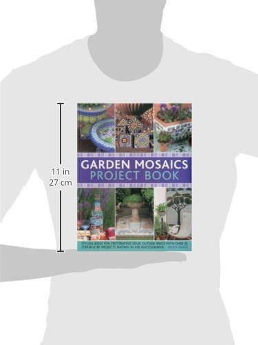 Garden Mosaics Project Book: Stylish ideas for decorating your outside space with over 400 stunning photographs and 25 step-by-step projects