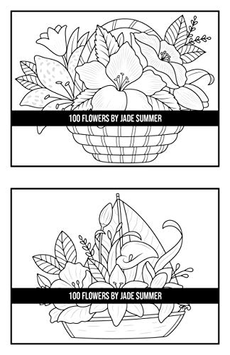 100 Flowers: An Adult Coloring Book with Bouquets, Wreaths, Swirls, Patterns, Decorations, Inspirational Designs, and Much More!