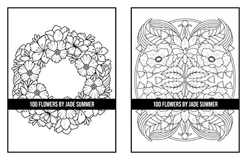 100 Flowers: An Adult Coloring Book with Bouquets, Wreaths, Swirls, Patterns, Decorations, Inspirational Designs, and Much More!
