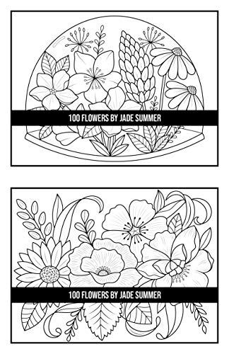 100 Flowers: An Adult Coloring Book with Bouquets, Wreaths, Swirls, Patterns, Decorations, Inspirational Designs, and Much More!