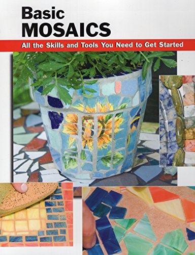 Basic Mosaics: All the Skills and Tools You Need to Get Started (How To Basics)