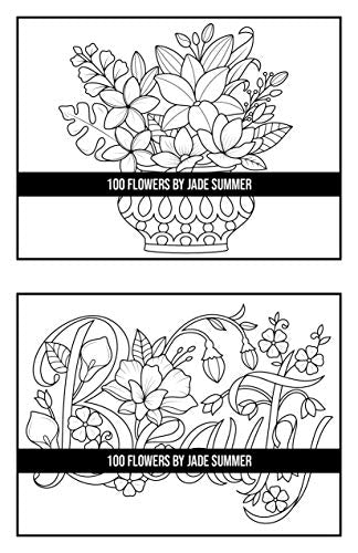 100 Flowers: An Adult Coloring Book with Bouquets, Wreaths, Swirls, Patterns, Decorations, Inspirational Designs, and Much More!