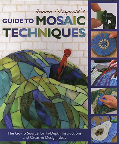 Bonnie Fitzgerald's Guide to Mosaic Techniques: The Go-to Source for in-Depth.