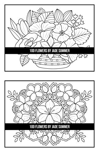 100 Flowers: An Adult Coloring Book with Bouquets, Wreaths, Swirls, Patterns, Decorations, Inspirational Designs, and Much More!