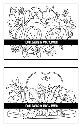 100 Flowers: An Adult Coloring Book with Bouquets, Wreaths, Swirls, Patterns, Decorations, Inspirational Designs, and Much More!