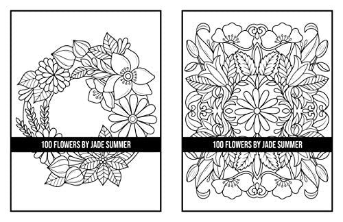 100 Flowers: An Adult Coloring Book with Bouquets, Wreaths, Swirls, Patterns, Decorations, Inspirational Designs, and Much More!