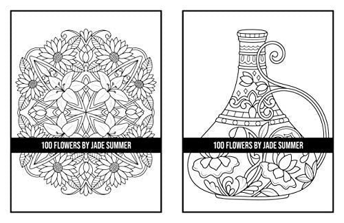 100 Flowers: An Adult Coloring Book with Bouquets, Wreaths, Swirls, Patterns, Decorations, Inspirational Designs, and Much More!