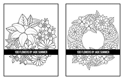 100 Flowers: An Adult Coloring Book with Bouquets, Wreaths, Swirls, Patterns, Decorations, Inspirational Designs, and Much More!