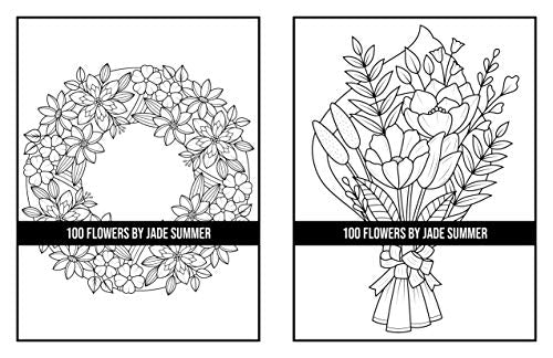 100 Flowers: An Adult Coloring Book with Bouquets, Wreaths, Swirls, Patterns, Decorations, Inspirational Designs, and Much More!