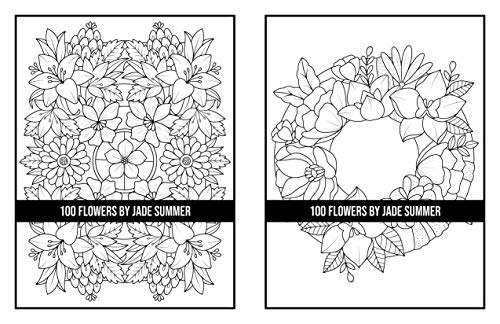 100 Flowers: An Adult Coloring Book with Bouquets, Wreaths, Swirls, Patterns, Decorations, Inspirational Designs, and Much More!