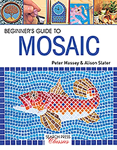Beginner's Guide to Mosaic (Search Press Classics)