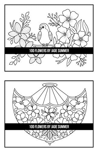 100 Flowers: An Adult Coloring Book with Bouquets, Wreaths, Swirls, Patterns, Decorations, Inspirational Designs, and Much More!