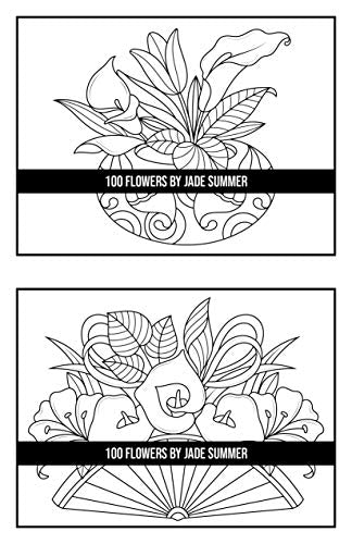 100 Flowers: An Adult Coloring Book with Bouquets, Wreaths, Swirls, Patterns, Decorations, Inspirational Designs, and Much More!