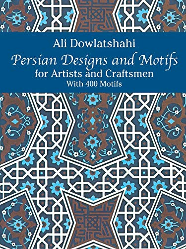 Persian Designs and Motifs for Artists and Craftsmen (Dover Pictorial Archive)