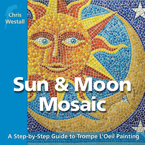 Sun & Moon Mosaic: A Step-by-Step Guide to Trompe L'Oeil Painting